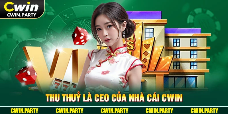 Thu Thuỷ là CEO của nhà cái