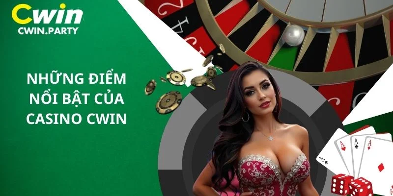 Casino trực tuyến Cwin sở hữu nhiều điểm nổi bật