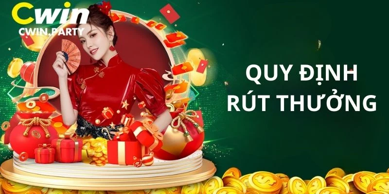 Quy định về rút tiền thưởng trong chương trình ưu đãi tại nhà cái Cwin 