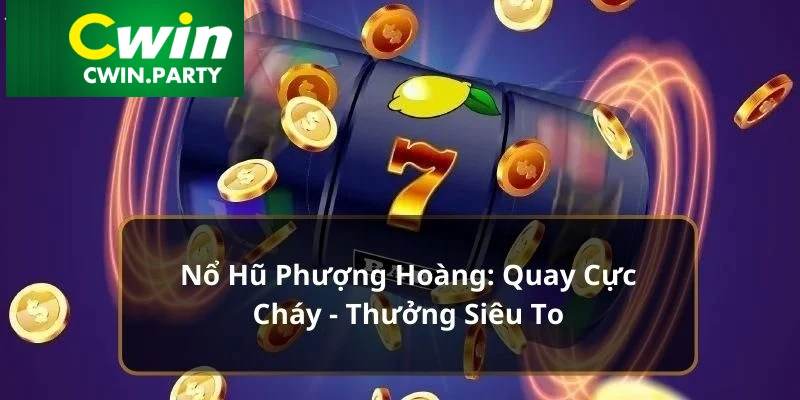 nổ hũ phượng hoàng cwin